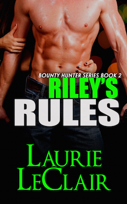 Riley Rules (The Bounty Hunters) by Laurie LeClair